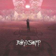 Royksopp - What Else Is There? - Astralwerks