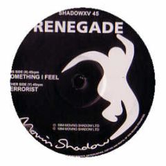 Renegade - Terrorist / Something I Feel - Moving Shadow