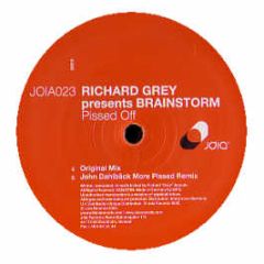 Richard Grey Pres Brainstorm - Pissed Off - Joia