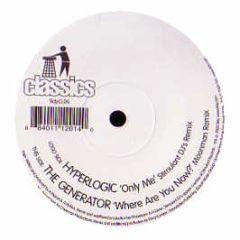 Hyperlogic / The Generator - Only Me / Where Are You Now? - Tidy Classics