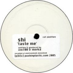 SHI - Taste Me - Pushin Plastic