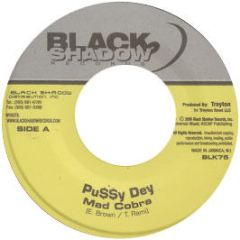 Mad Cobra - Pussy Dey - Black Shadow