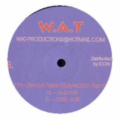 W.A.T - I'm Always Here (Baywatch Remix) - Dry 3