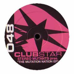 Stereo Mutants Presents - The Mutation Nation EP - Clubstar