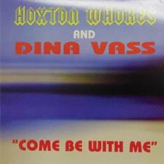 Hoxton Whores Vs Dina Vass - Come Be With Me - Hoxton Whores 