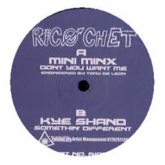 Mini Minx / Kye Shand - Dont You Want Me / Somethin Different - Ricochet