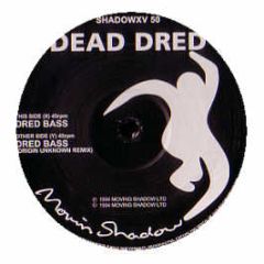 Dead Dred - Dred Bass - Moving Shadow