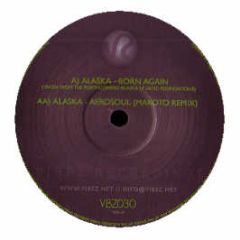 Alaska - Born Again / Aerosoul (Makoto Remix) - Vibez Recordings