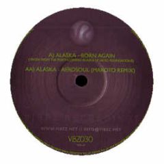 Alaska - Born Again / Aerosoul (Makoto Remix) - Vibez Recordings