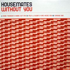 Housemates - Without You - Milk & Sugar