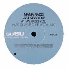 Mama Razzi - As I Kiss You - Susu