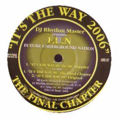 Future Underground Nation - Its The Way (The Final Chapter) (99 / 06 Remixes) - Love Peace & Unity