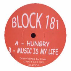 Block 181 - Hungry / Music Is My Life - Blk 1