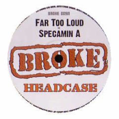 Far Too Loud Vs Specimen A - Head Case - Broke Recordings