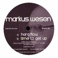 Markus Wesen - Hard Flow / Time To Get Up - Blu Fin