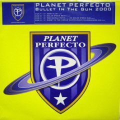 Planet Perfecto - Bullet In The Gun 2000 - Perfecto