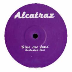 Alcatraz - Give Me Love - Not On Label