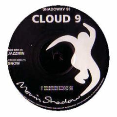 Cloud 9 - Jazzmin / Snow - Moving Shadow