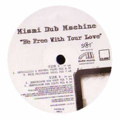 Miami Dub Machine - Be Free With Your Love - Submental