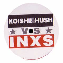 Koishii & Hush Vs Inxs - Need You Tonight (Remix) - White