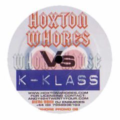 Hoxton Whores Vs K Klass - Want Everything To Be True - Hoxton Whores 