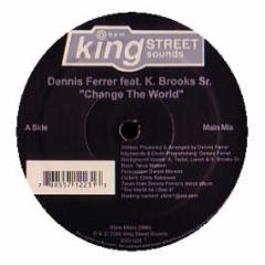 Dennis Ferrer Feat K Brooks Sr - Change The World - King Street