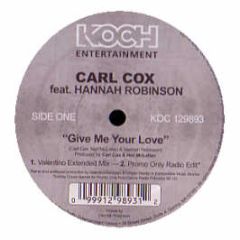 Carl Cox - Give Me Your Love (2006) - Koch Records