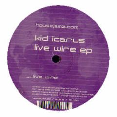 Kid Icarus - Live Wire EP - House Jamz 1