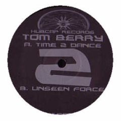 Tom Berry - Time 2 Dance / Unseen Force - Hubcap Records