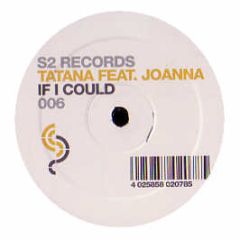 DJ Tatana  - If I Could - S2 Records 