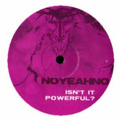 Noyeahno - Isn't It Powerful? - Rag & Bone