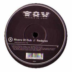 Redeyes - Rivers Of Dub - Trouble On Vinyl