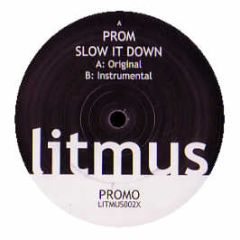 Prom - Slow It Down - Litmus Recordings