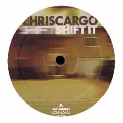 Chris Cargo - Shift It - Choo Choo