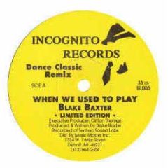Blake Baxter - When We Used To Play / Work - Incognito