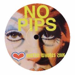 Hoxton Whores - No Pips - No Pips