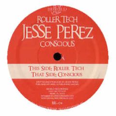 Jesse Perez - Roller Tech / Conscious - Behold