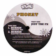 Phonat - Just The Fx / Burnin - Splank
