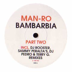 Man-Ro - Bambarbia (Part Two) - Club Hit 3