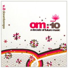 Om Presents - Om 10 A Decade Of Future Music (Volume 2) - Om Records