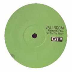 Ballroom - Remember Me - GT2