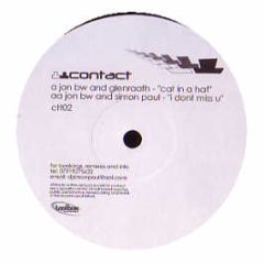 Jon Bw & Glenaraath / Simon Paul - Cat In A Hat / I Dont Miss U - Contact Recordings