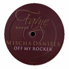 Mischa Daniels - Off My Rocker - Fame