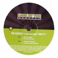 Fm Groove Feat. Dee Holloway - Say It - Look At You