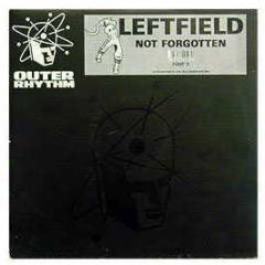 Leftfield - Not Forgotten - Outer Rhtyhm