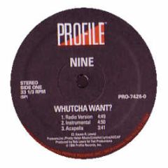 Nine - Whutcha Want - Profile