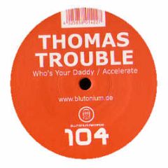 Thomas Trouble - Who's Your Daddy - Blutonium