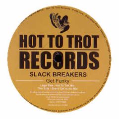 Slack Breakers - Get Funky - Hot To Trot