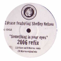 Ed Case Feat. Shelly Nelson - Something In Your Eyes (Original /2006 Refix) - Quality Control