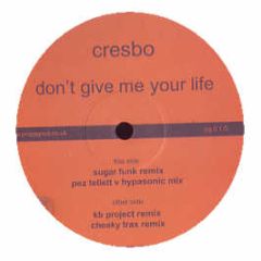 Cresbo - Dont Give Me Your Life - Propa Good